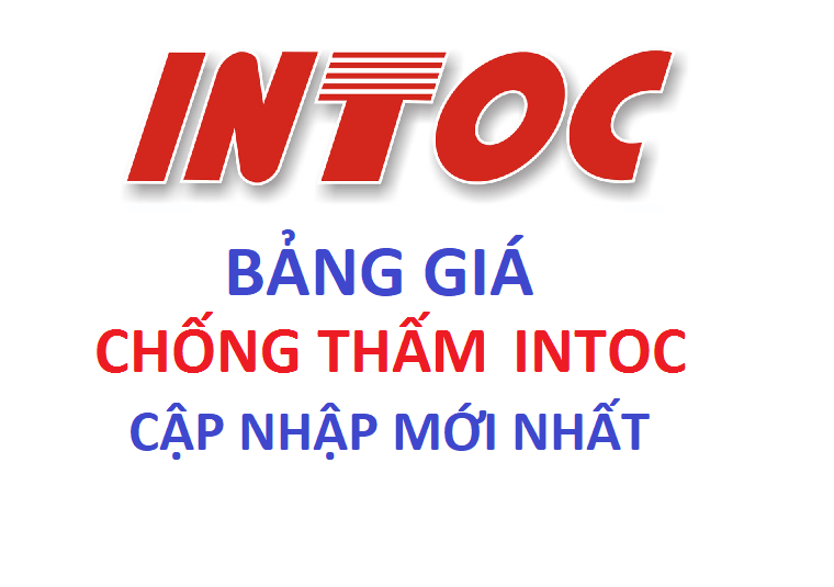 Bảng báo giá các sản phẩm Intoc chống thấm mới nhất 2024